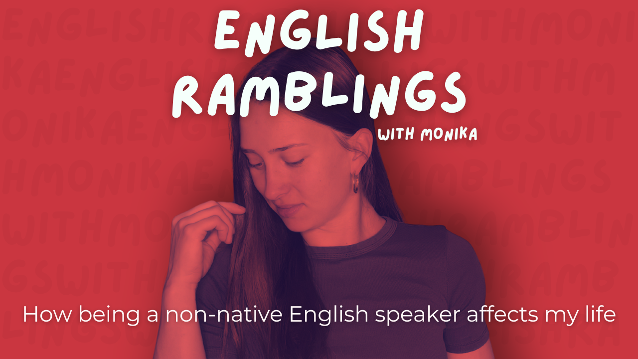 How being a non-native English speaker affects my life