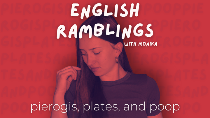 Pierogis, plates, and poop