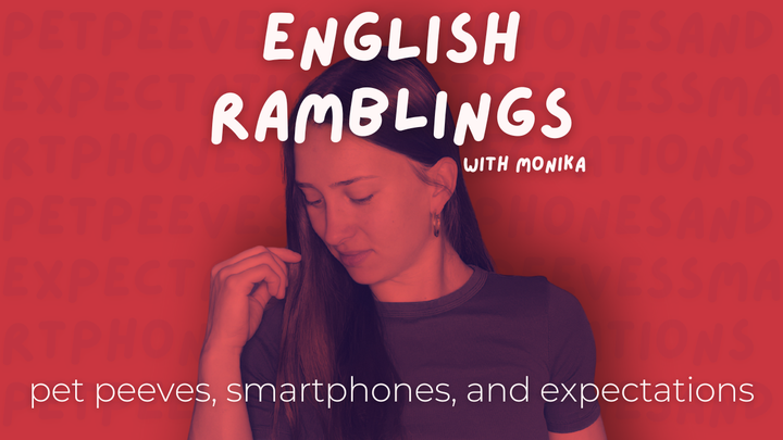 Pet peeves, smartphones, and expectations